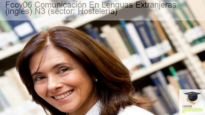 Cursos Para Trabajadores Comunicación En Lenguas Extranjeras (inglés) N3 (sector: Hostelería) Fcov06 cursos gratuitos