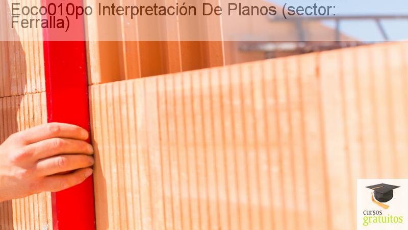 Cursos Para Trabajadores Interpretación De Planos (sector: Ferralla) Eoco010po cursos gratuitos