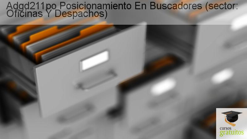 Cursos Para Trabajadores Posicionamiento En Buscadores (sector: Oficinas Y Despachos) Adgd211po cursos gratuitos